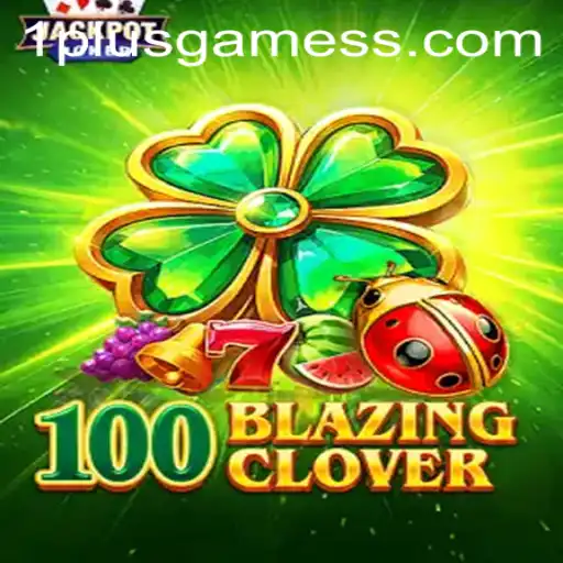 Exploring 100BlazingClover: A Captivating Journey into the World of 1plusgames